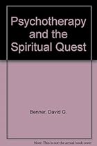 Psychotherapy and the Spiritual Quest Psychotherapy and the Spiritual Quest