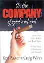 In the Company of Good and Evil: From Zero to $3 Billion and Back again..., A True Story of Corporate Seduction and Betrayal