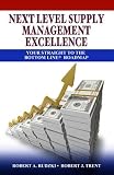 Next Level Supply Management Excellence: Your Straight to the Bottom Line Roadmap   [NEXT LEVEL SUPPLY MGMT EXCELLE] [Hardcover]