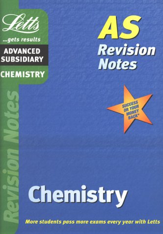 Chemistry: AS Level Revision Notes (Letts AS revision notes)