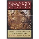 Backing into the future : the Classical tradition and its renewal