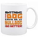 New " ... My Bulldog Can Do Better ! " Mug Dog
