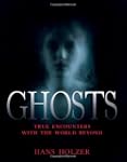 Ghosts: True Encounters with the Worl...
