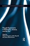 Thought experiments in philosophy, science and the arts