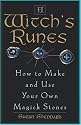 A Witch's Runes: How to Make and Use Your Own Magick Stones