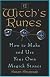 Witch's Runes: How to Make and Use Your Own Magick Stones