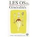 Encyclop�die des �tats d'�mes � l'origine de nos maladies, Volume 7, Les Os - G�n�ralit�s