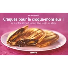 Craquez pour le croque-monsieur ! : 30 Recettes sal�es et sucr�es pour fondre de plaisir