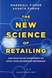 The New Science of Retailing: How Analytics are Transforming the Supply Chain and Improving Performance