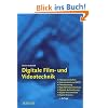 Digitale Film- und Videotechnik. Filmeigenschaften, Videotechnik und HDTV, Filmabtastung, High Definition Kamera, Digitale Aufzeichnung, Digital Intermediate, Digital Cinema Digitale Film- und Videotechnik. Filmeigenschaften, Videotechnik und HDTV, Filmabtastung, High Definition Kamera, Digitale Aufzeichnung, Digital Intermediate, Digital Cinema