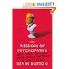 The Wisdom of Psychopaths: What Saints, Spies, and Serial Killers Can Teach Us About Success