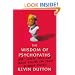 The Wisdom of Psychopaths: What Saints, Spies, and Serial Killers Can Teach Us About Success