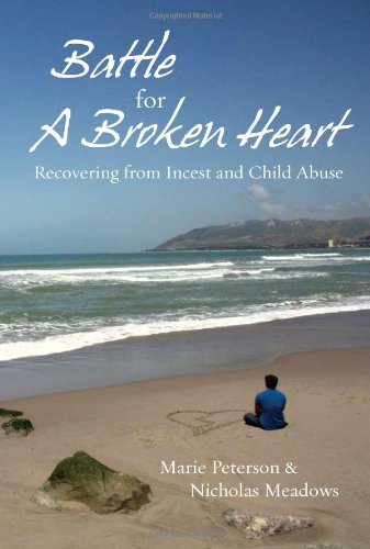 Battle For a Broken Heart: Recovering From Incest and Child Abuse