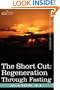 THE SHORT CUT: Regeneration Through Fasting