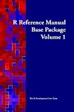R Reference Manual: Base Package, Vol. 1