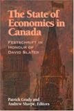 The State of Economics in Canada: Festschrift in Honour of David Slater (John Deutsch Institute for the Study of Economic Policy)