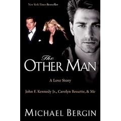 Other Man: John F. Kennedy Jr., Carolyn Bessette, and Me