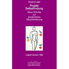 Projekt Selbstfindung. Neun Schritte zur pers�nlichen Neuorientierung (Leben Lernen 166)