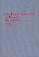 The French Socialists in Power, 1981-1986: (Contributions in Political Science)