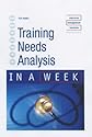 Training Needs Analysis in a Week (In a Week)