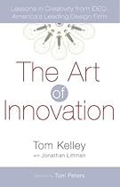 The Art of Innovation: Success Through Innovation the IDEO Way