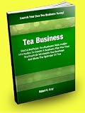 Tea Business; Start A Profitable Tea Business With Insider Information To Create A Business Plan For Your Tea Room Or Wholesale Tea Business And Share The Splendor Of Tea 41KB2DlPopL. SL160 Tea Business; Start A Profitable Tea Business With Insider Information To Create A Business Plan For Your Tea Room Or Wholesale Tea Business And Share The Splendor Of Tea