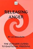 Releasing Anger (The ultimate guides to emotional freedom)