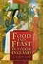 Food and Feast in Tudor England