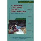 A Canoeing and Kayaking Guide to West Virginia, 5th by Charlie Walbridge and Ward Eister