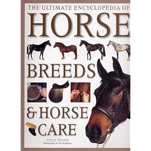 The Ultimate Encyclopedia of Horse Breeds & Horse Care