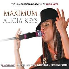 Maximum Alicia Keys: The Unauthorised Biography Of Alicia Keys