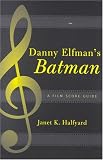 Danny Elfmans Batman: A Film Score Guide