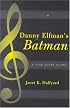 Danny Elfman's Batman : A Film Score Guide