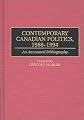 Contemporary Canadian Politics, 1988-1994: An Annotated Bibliography (Bibliographies and Indexes in Law and Political Science)