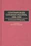 Contemporary Canadian Politics, 1988-1994: An Annotated Bibliography (Bibliographies and Indexes in Law and Political Science)
