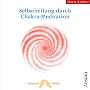 Selbstheilung durch Chakra-Meditation
