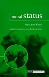 Moral Status: Obligations to Persons and Other Living Things (Issues in Biomedical Ethics)