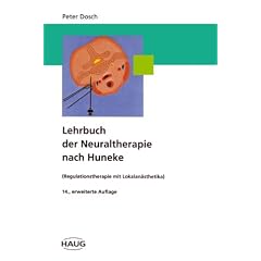 Lehrbuch der Neuraltherapie nach Huneke: (Regulationstherapie mit Lokalan�sthetika)