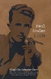 Books : Paul Bowles: A Life