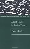 A First Course in Coding Theory (Oxford Applied Mathematics and Computing Science Series)