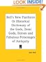 Bell's New Pantheon Or Historical Dictionary of the Gods, Demi Gods, Heroes and Fabulous Personages of Antiquity