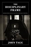 Disciplinary Frame: Photographic Truths and the Capture of Meaning (Contradictions of Modernity)