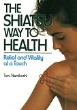 cover of Shiatsu Way to Health: Relief and Vitality at a Touch