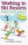 Working in Ski Resorts: Europe and North America (Working in Ski Resorts: Europe & North America)