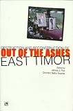 Out of the ashes : destruction and reconstruction of East Timor