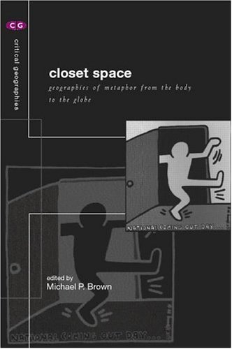 Closet Space: Geographies of Metaphor from the Body to the Globe (Critical Geographies)