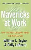 Mavericks at Work ; Why the Most Original Minds in Business Win
