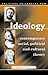 Ideology: Explorations in Contemporary Social, Political and Cultural Theory (Political Philosophy Now)