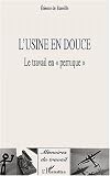 L\'usine en douce. le travail en perruque