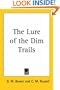 The Lure of the Dim Trails